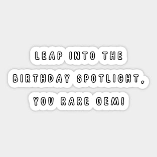 Leap into the birthday spotlight, you rare gem! Sticker